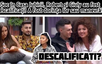Casa iubirii 29 Septembrie, Robert și Giuly descalificați că ar fi încălcat regulamentul
